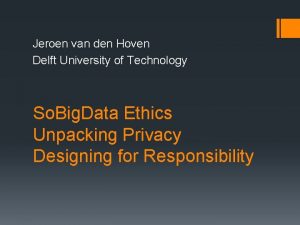 Jeroen van den Hoven Delft University of Technology