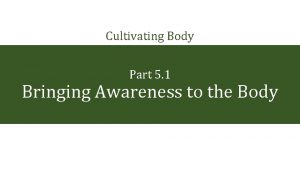 Cultivating Body Awareness Part 5 1 Bringing Awareness