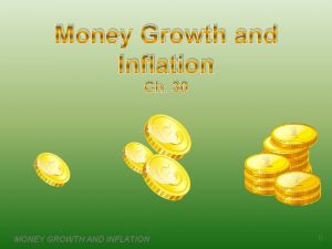 Money Growth and Inflation Ch 30 MONEY GROWTH