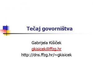 Teaj govornitva Gabrijela Kiiek gkisicekffzg hr http dns