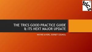 THE TRICS GOOD PRACTICE GUIDE ITS NEXT MAJOR
