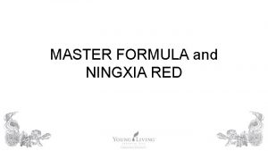 MASTER FORMULA and NINGXIA RED OBJECTIVES By the
