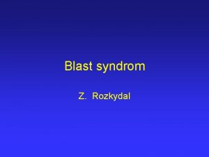 Blast syndrom Z Rozkydal Blast syndrom Porann plic