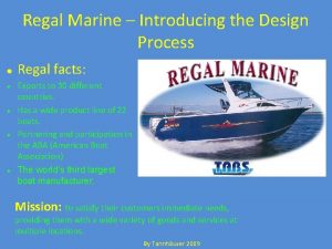 Regal Marine Introducing the Design Process Regal facts