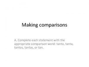 Making comparisons A Complete each statement with the