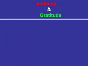 Jealousy Gratitude Jealousy Gratitude Jealousy Gratitude Romans 13