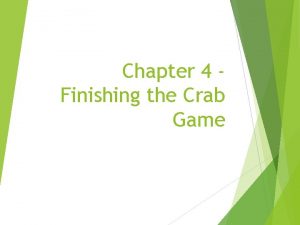 Chapter 4 Finishing the Crab Game 4 1