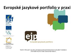 Evropsk jazykov portfolio v praxi TENTO PROJEKT JE