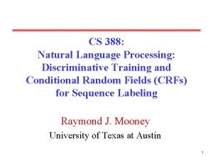 CS 388 Natural Language Processing Discriminative Training and