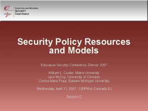 Security Policy Resources and Models Educause Security Conference