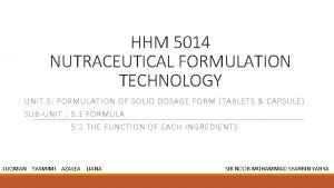 HHM 5014 NUTRACEUTICAL FORMULATION TECHNOLOGY UNIT 5 FORMULATION
