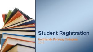 Student Registration Northlands Parkway Collegiate 2018 Registration Process