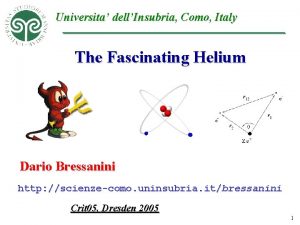 Universita dellInsubria Como Italy The Fascinating Helium Dario