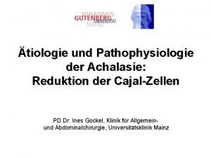 tiologie und Pathophysiologie der Achalasie Reduktion der CajalZellen