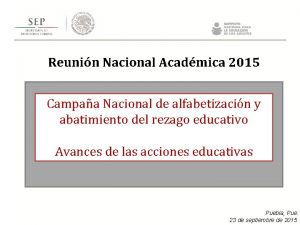 Reunin Nacional Acadmica 2015 Campaa Nacional de alfabetizacin