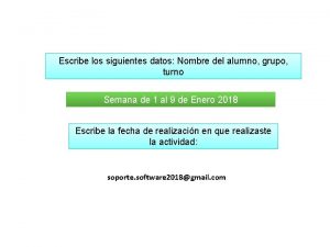 Escribe los siguientes datos Nombre del alumno grupo