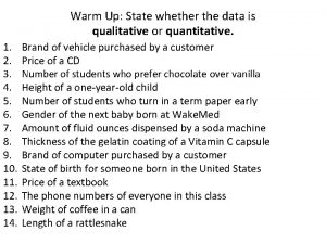 Warm Up State whether the data is qualitative