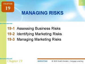 1 CHAPTER 19 MANAGING RISKS 19 1 Assessing