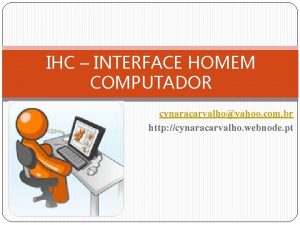IHC INTERFACE HOMEM COMPUTADOR cynaracarvalhoyahoo com br http