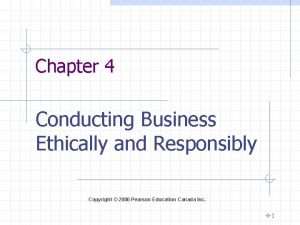 Chapter 4 Conducting Business Ethically and Responsibly Copyright