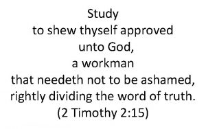 Study to shew thyself approved unto God a