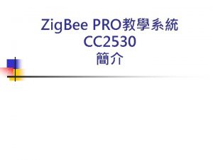 Zig Bee PRO CC 2530 Zig Bee 2007PRO