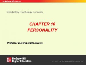 Introductory Psychology Concepts CHAPTER 10 PERSONALITY Professor Veronica