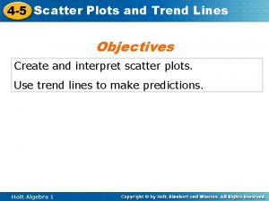 4 5 Scatter Plots and Trend Lines Objectives