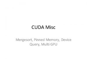 CUDA Misc Mergesort Pinned Memory Device Query Multi