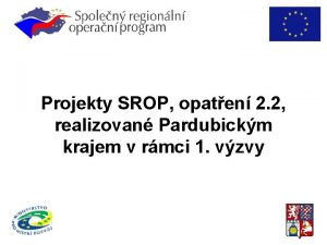 Projekty SROP opaten 2 2 realizovan Pardubickm krajem