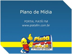 Plano de Mdia PORTAL PIAT FM www piatafm