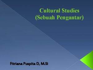 Cultural Studies Sebuah Pengantar Fitriana Puspita D M