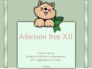 Aforismi free XII Volere poco bisogna desiderare ardentemente