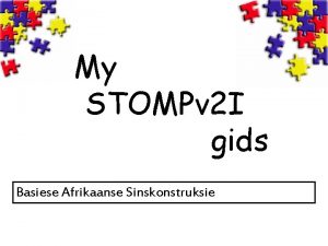 My STOMPv 2 I gids Basiese Afrikaanse Sinskonstruksie