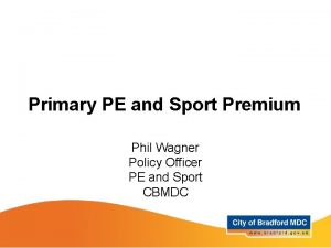 Primary PE and Sport Premium Phil Wagner Policy