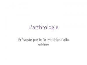 Larthrologie Prsent par le Dr Makhlouf alla eddine