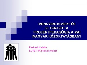 MENNYIRE ISMERT S ELTERJEDT A PROJEKTPEDAGGIA A MAI