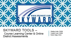 SKYWARD TOOLS Course Learning Center Online District Assessments