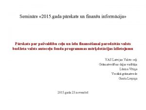 Seminrs 2015 gada prskats un finanu informcija Prskats