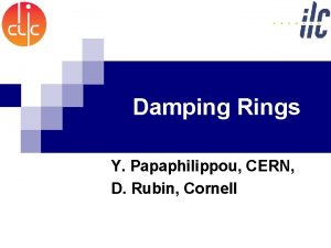 Damping Rings Y Papaphilippou CERN D Rubin Cornell