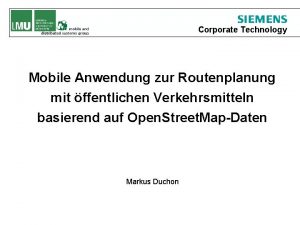 Corporate Technology Mobile Anwendung zur Routenplanung mit ffentlichen