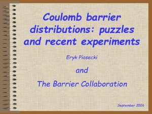 Coulomb barrier distributions puzzles and recent experiments Eryk