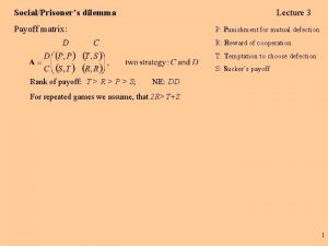 SocialPrisoners dilemma Lecture 3 Payoff matrix P Punishment