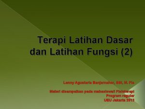 Terapi Latihan Dasar dan Latihan Fungsi 2 Lenny