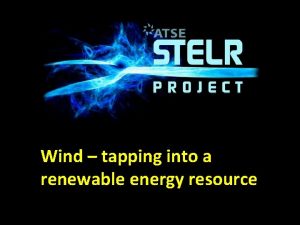 Wind tapping into a renewable energy resource Wind