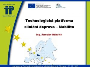 Technologick platforma silnin doprava Mobilita Ing Jaroslav Heinrich