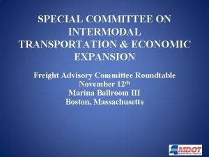 SPECIAL COMMITTEE ON INTERMODAL TRANSPORTATION ECONOMIC EXPANSION Freight