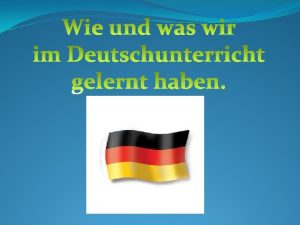 Das Abenteuer mit der deutschen Sprache begannen wir