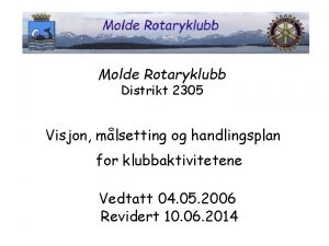 Molde Rotaryklubb Distrikt 2305 Visjon mlsetting og handlingsplan