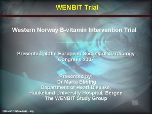 WENBIT Trial Western Norway Bvitamin Intervention Trial Presented